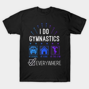i do gymnastics at everywhere T-Shirt